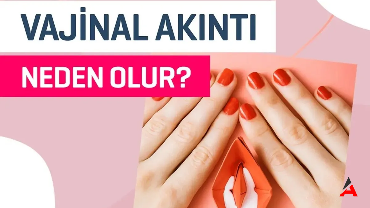 Kadınlarda Vajinal Akıntının Şaşırtıcı Nedenleri: Hangi Durumlar Tehlike İşareti?